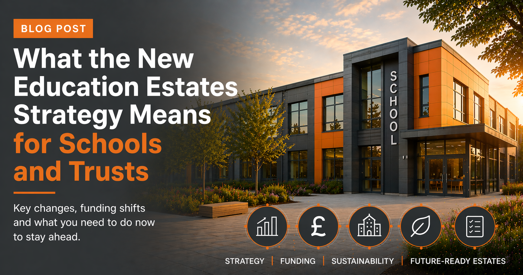 What the New Education Estates Strategy Means for Schools and Trusts; The way School Estates are funded is changing. Is yours ready?